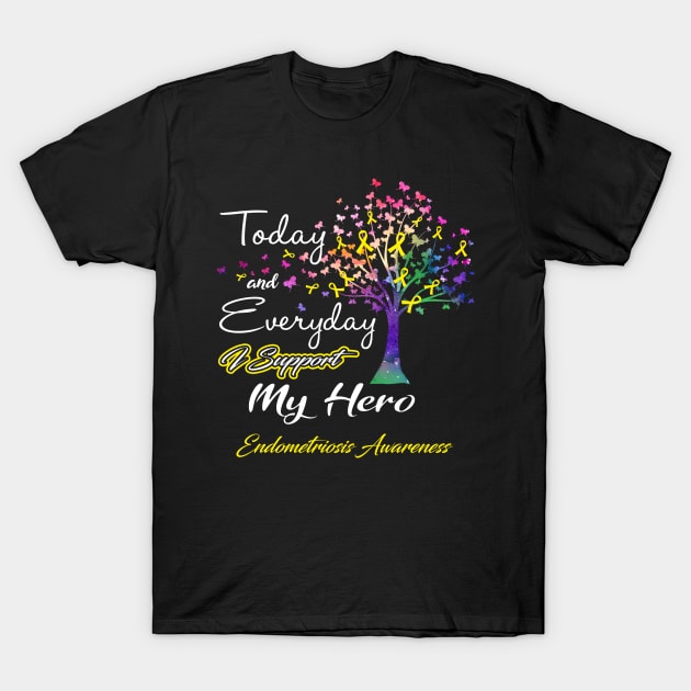 Today and Everyday I Support My Hero Endometriosis Awareness Support Endometriosis Warrior Gifts T-Shirt by ThePassion99